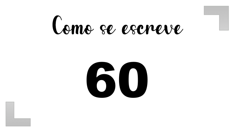 Como Escrever o Número 60: Extenso, Inglês e Ordinal | Letras FF